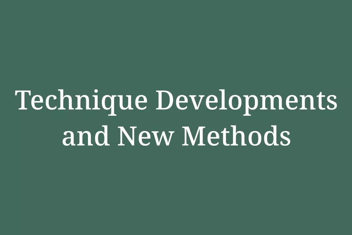Technique Developments and New Methods